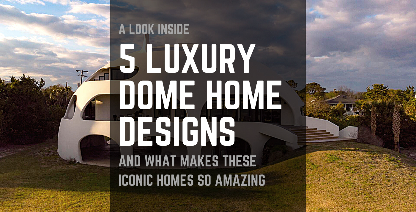 5 Luxury Dome Home Designs You Need to See