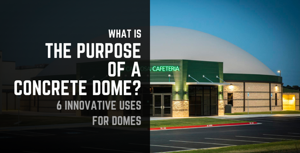 What is the purpose of a concrete dome? Depends on what you need...