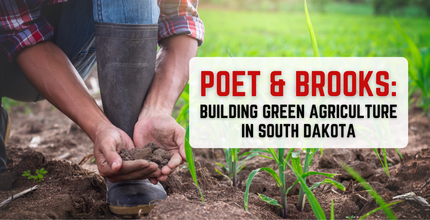 Green agriculture in South Dakota is growing with the help of POET and Brooks.