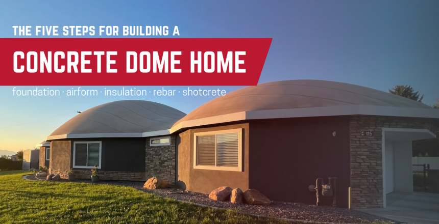 What are the 5 steps for building a concrete dome? Learn how we make these amazing structures in this article.